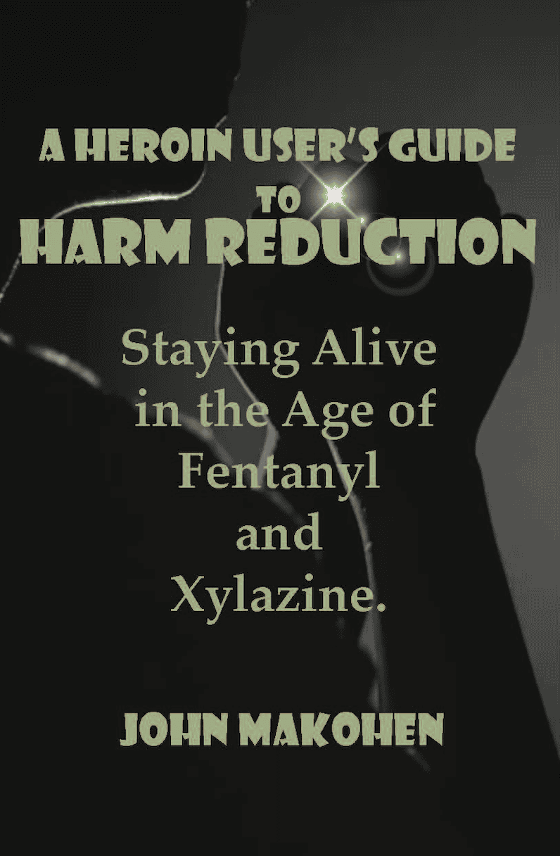 Upcoming ebook cover: A Heroin Users Guide to Harm Reduction: Staying Alive in the Age of Fentanyl and Xylazine